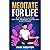 MEDITATE FOR LIFE: A Simple...