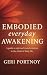 Embodied Everyday Awakening by Geri Portnoy