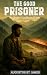 The Good Prisoner by Augustus St. James The Good Prisoner by Augustus St. James