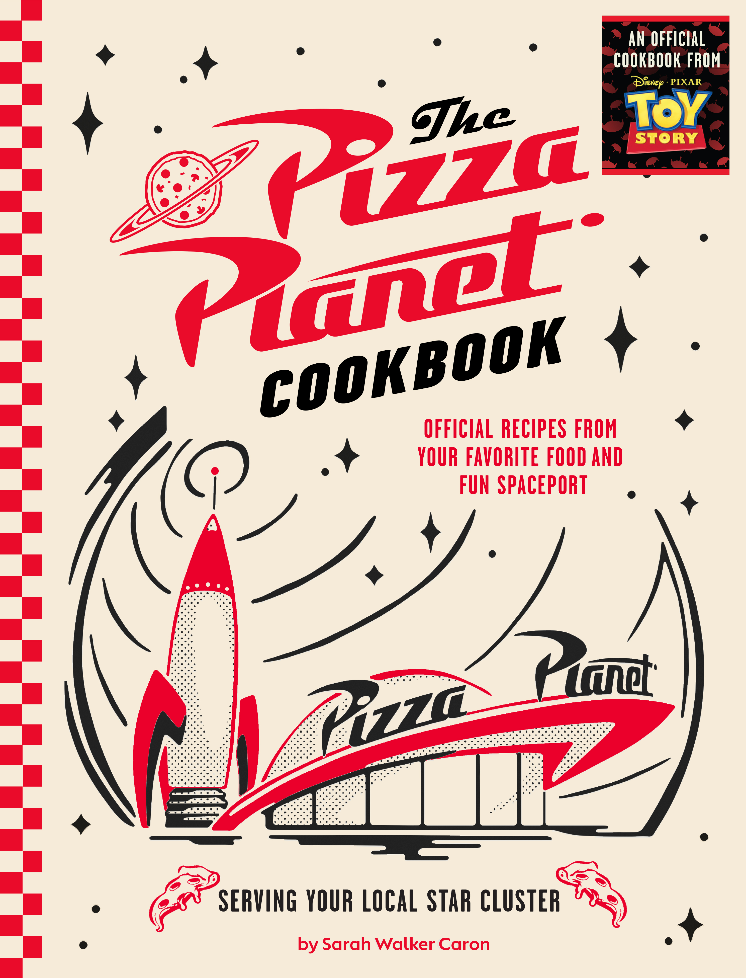 The Pizza Planet Cookbook: Official Recipes from Your Favorite Food and Fun Spaceport (Hardcover)
