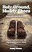 Holy Ground, Muddy Shoes: F...