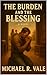 The Burden and the Blessing by Michael Vale