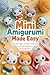 Mini Amigurumi Made Easy: S...