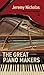 The Great Piano Makers by Jeremy Nicholas by Jeremy Nicholas