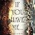If You Have Me…
