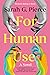 For Human Use: A Novel