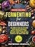 Fermenting for Beginners by Raymond Charles