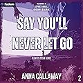 Say You'll Never Let Go