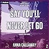 Say You'll Never ...