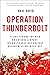 Operation Thunderbolt: Flight 139 and the Raid on Entebbe Airport, the Most Audacious Hostage Rescue Mission in History