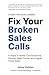 Fix Your Broken Sales Calls...