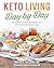 Keto Living Day by Day: An ...