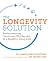The Longevity Solution: Rediscovering Centuries-Old Secrets to a Healthy, Long Life