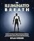 The Illuminated Breath by Dylan Werner The Illuminated Breath by Dylan Werner