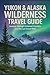 Yukon & Alaska Wilderness T...