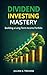 Dividend Investing Mastery:...