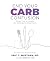 End Your Carb Confusion: A Simple Guide to Customize Your Carb Intake for Optimal Health