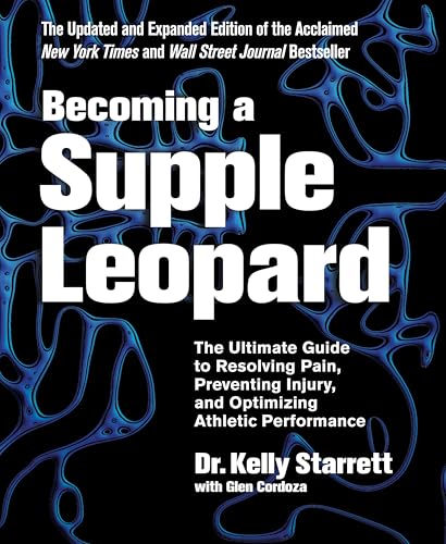 Becoming a Supple Leopard, 2nd Edition: The Ultimate Guide to Resolving Pain, Preventing Injury, and Optimizing Athletic Performance (Kindle Edition)