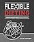Flexible Dieting by Alan Aragon