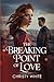 The Breaking Point of Love by Christy White