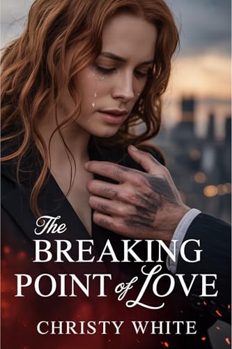 The Breaking Point of Love: A Heartbreaking Divorce Romance with Passion and Betrayal (Heart’s Breaking Point Series Collection Book 5)
