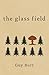 The Glass Field