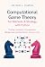 Computational Game Theory f...