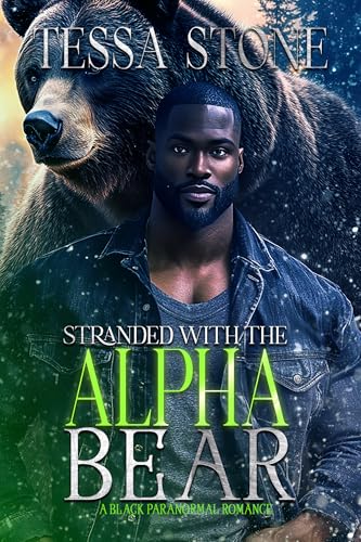 Stranded With The Alpha Bear: A Black Paranormal Romance (Kindle Edition)