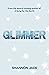 Glimmer by Shannon  Jade
