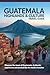 Guatemala Highlands & Cultu...
