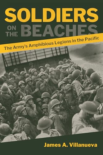 Soldiers on the Beaches: The Army's Amphibious Legions in the Pacific (Hardcover)