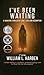 I've Been Waiting by William L. Harben