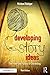 Developing Story Ideas: The...