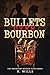 Bullets Over Bourbon by B Wills Bullets Over Bourbon by B Wills