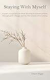 Staying With Myself: A quiet companion for those learning to remain present through grief, change, and low seasons of becoming