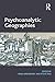 Psychoanalytic Geographies