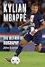 Kylian Mbappé: The Definitive Biography