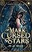 A Mark Cursed by Stars (The...