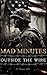 Mad Minutes Outside the Wir...