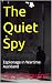 The Quiet Spy: Espionage in...