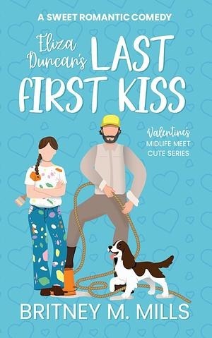Eliza Duncan's Last First Kiss: A Sweet Romantic Comedy: Valentine's Midlife Meet Cute Series (Kindle Edition)