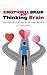 Emotional and Thinking Brain: Understanding the Battle Between Emotion and Logic, and How to Regain Control