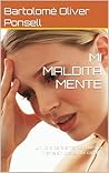 MI MALDITA MENTE:...