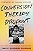 Conversion Therapy Dropout: A Queer Story of Faith and Belonging