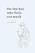 For the Boy Who Feels Too Much