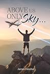 Above Us Only Sky by James Heather Above Us Only Sky by James Heather