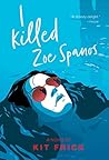 I Killed Zoe Spanos (A True Crime–Inspired YA Thriller) Book cover for I Killed Zoe Spanos (A True Crime–Inspired YA Thriller)