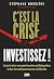 C'est la crise, investissez...