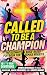 Called to Be a Champion for...