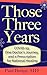 Those Three Years: COVID-19...